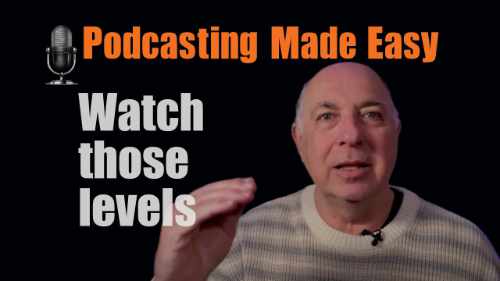 Keep a close eye on your audio levels when recording a podcast..