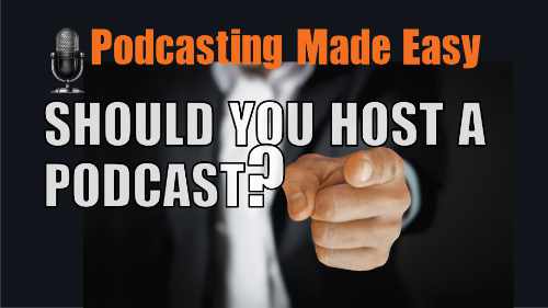 Should you host a podcast? Podcasting made easy with Steve Hart.