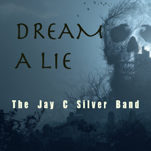 The Jay C Silver Band - Dream a Lie album